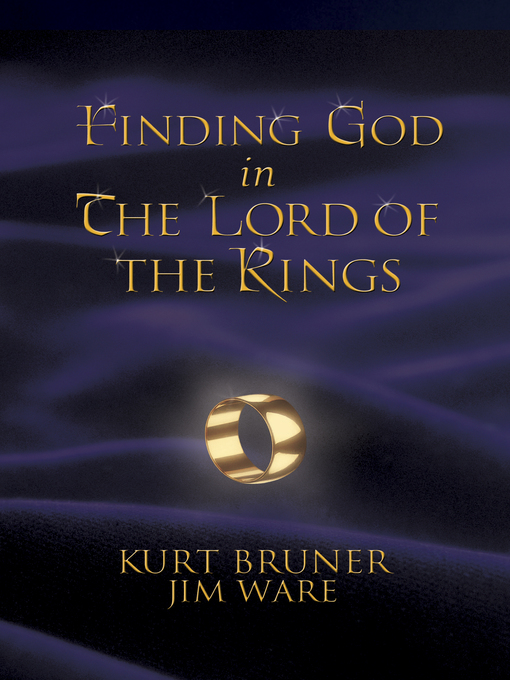 Title details for Finding God in the Lord of the Rings by Kurt Bruner - Available